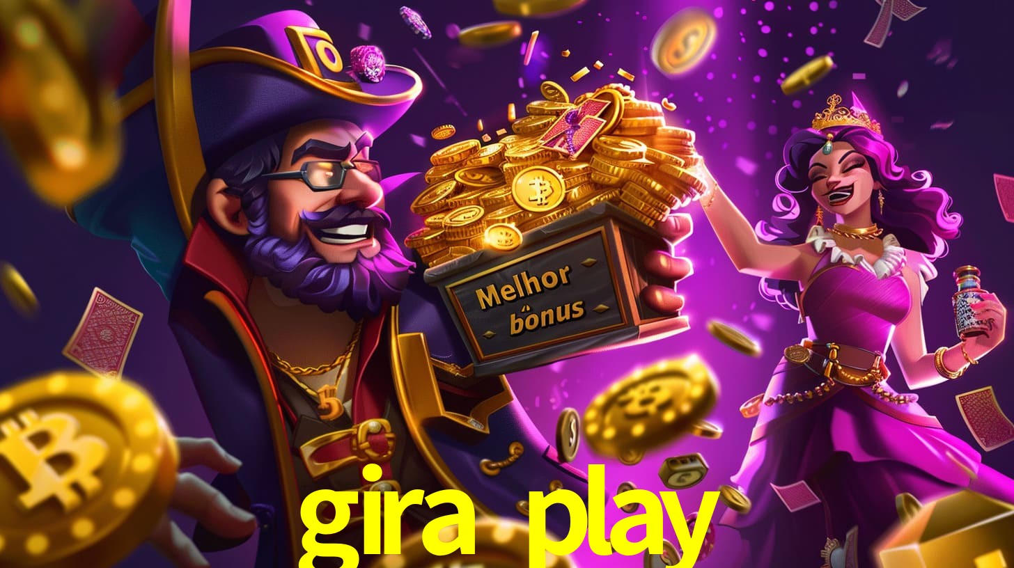 gira play Bônus exclusivos